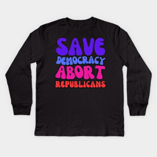 Abort Republicans and Protect Democracy Kids Long Sleeve T-Shirt